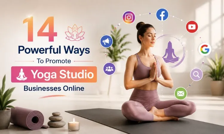 14 Powerful Ways To Promote Yoga Studio Businesses Online in 2026