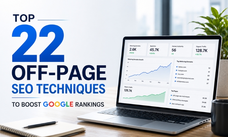 Top 22 Off-Page SEO Techniques to Boost Google Rankings