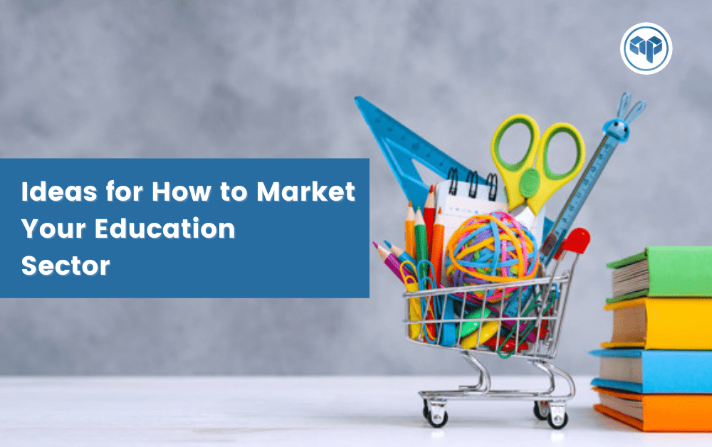 Ideas for How to Market Your Education Sector