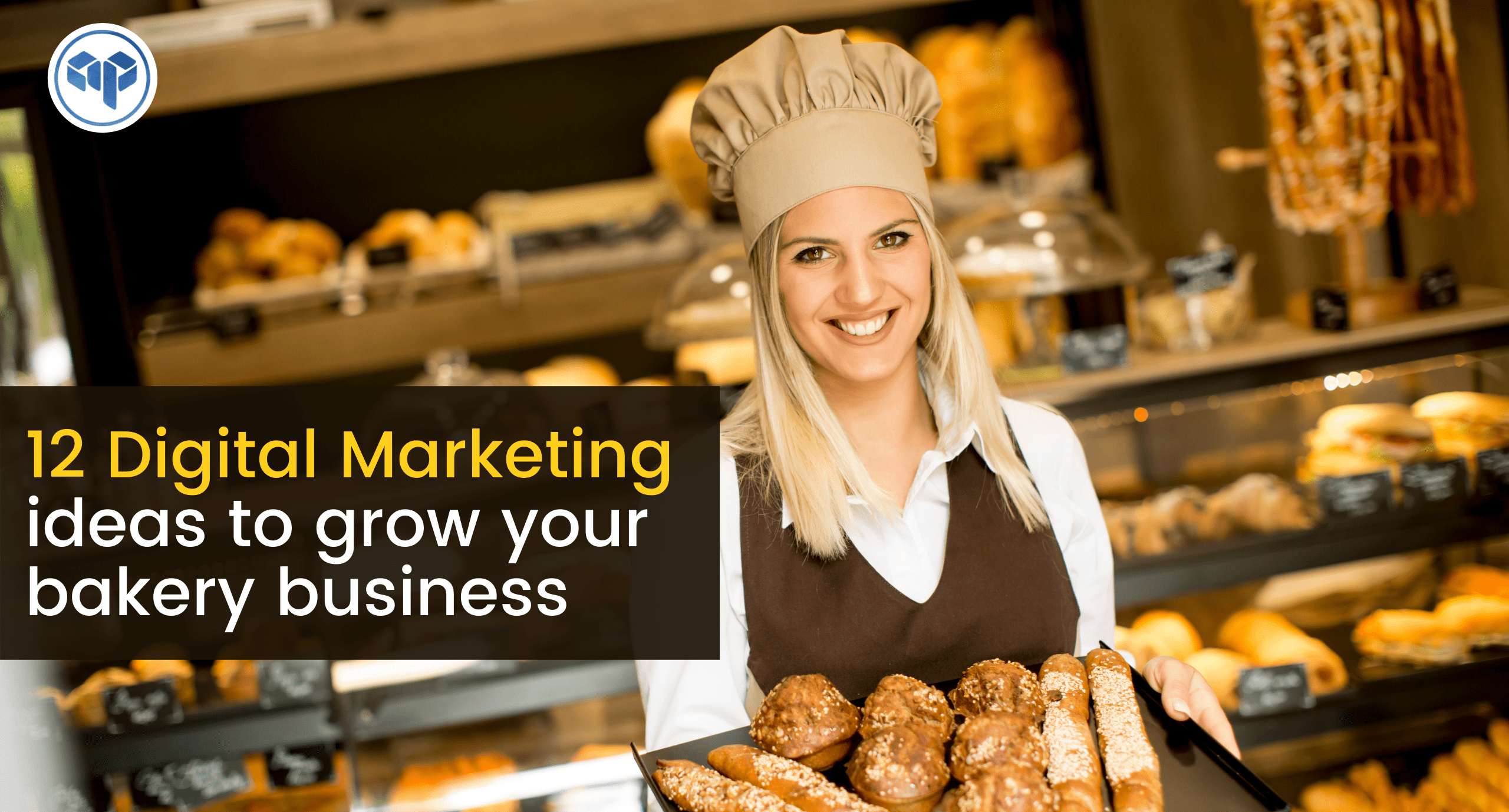 12 Digital Marketing ideas to grow your bakery business