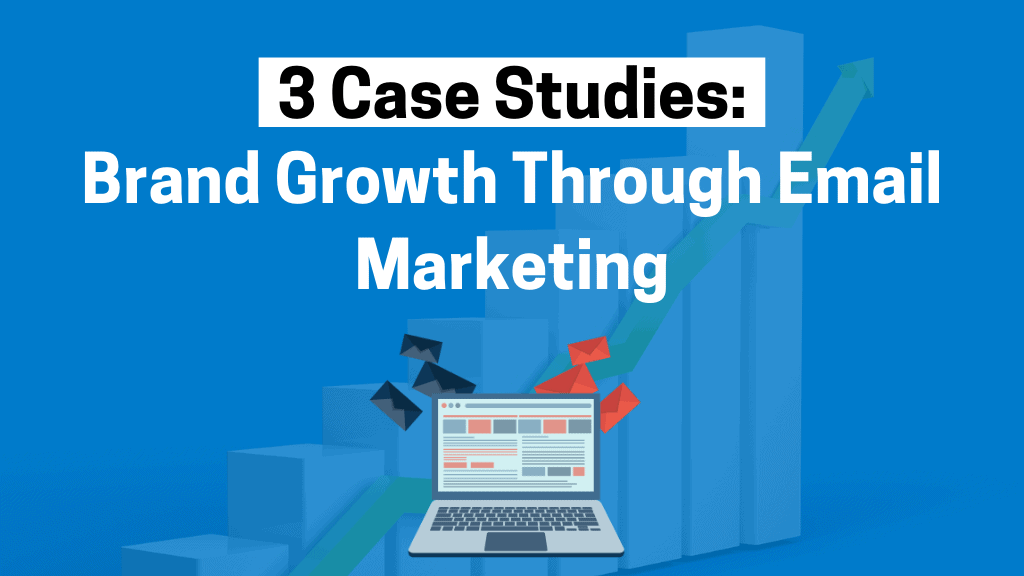 Case Studies: Brand Growth through Email Marketing